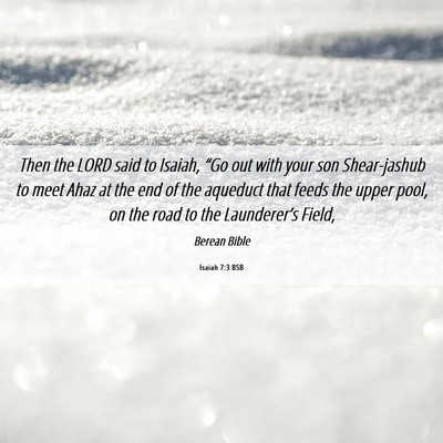 Picture 06 - Isaiah 7:3 BSB - Then the LORD said to Isaiah, “Go out with your - Bible Verse Picture