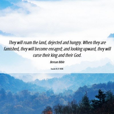 Picture 06 - Isaiah 8:21 BSB - They will roam the land, dejected and hungry. - Bible Verse Picture