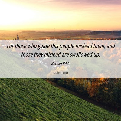Picture 06 - Isaiah 9:16 BSB - For those who guide this people mislead them, and - Bible Verse Picture