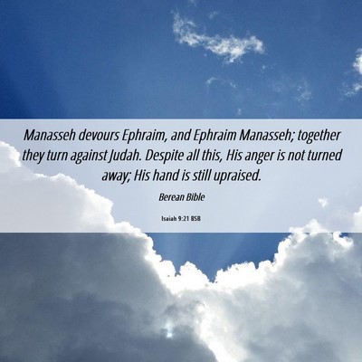 Picture 06 - Isaiah 9:21 BSB - Manasseh devours Ephraim, and Ephraim Manasseh; - Bible Verse Picture