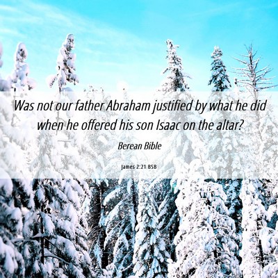 Picture 06 - James 2:21 BSB - Was not our father Abraham justified by what he - Bible Verse Picture