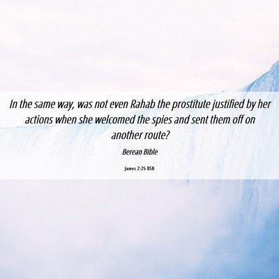 Picture 06 - James 2:25 BSB - In the same way, was not even Rahab the - Bible Verse Picture