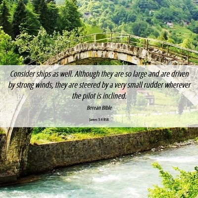 Picture 06 - James 3:4 BSB - Consider ships as well. Although they are so - Bible Verse Picture