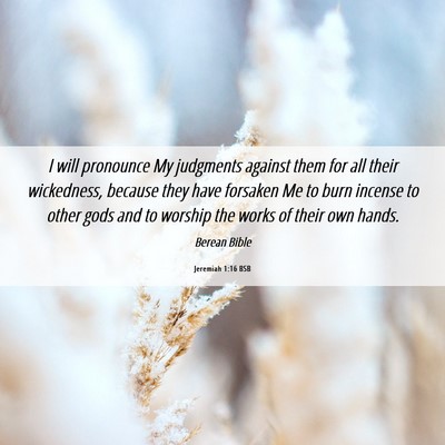 Picture 06 - Jeremiah 1:16 BSB - I will pronounce My judgments against them for - Bible Verse Picture