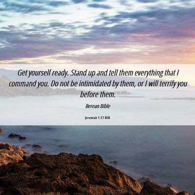 Picture 06 - Jeremiah 1:17 BSB - Get yourself ready. Stand up and tell them - Bible Verse Picture