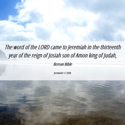 Picture 06 - Jeremiah 1:2 BSB - The word of the LORD came to Jeremiah in the - Bible Verse Picture