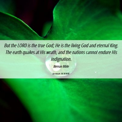 Picture 06 - Jeremiah 10:10 BSB - But the LORD is the true God; He is the living - Bible Verse Picture