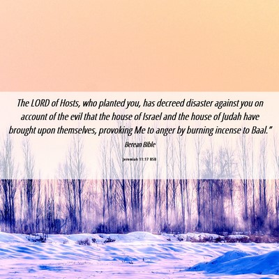 Picture 06 - Jeremiah 11:17 BSB - The LORD of Hosts, who planted you, has decreed - Bible Verse Picture