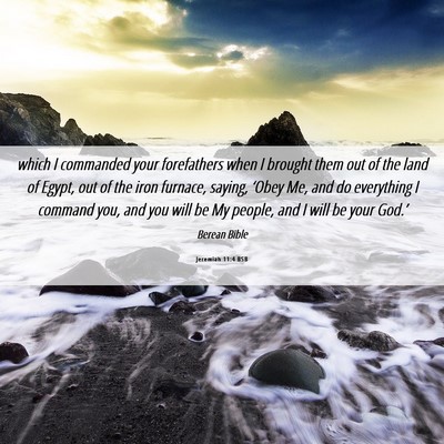 Picture 06 - Jeremiah 11:4 BSB - which I commanded your forefathers when I brought - Bible Verse Picture