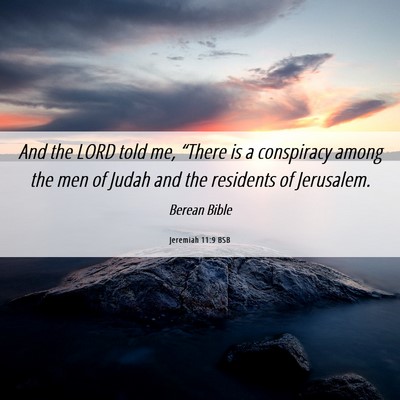 Picture 06 - Jeremiah 11:9 BSB - And the LORD told me, “There is a conspiracy - Bible Verse Picture