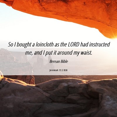 Picture 06 - Jeremiah 13:2 BSB - So I bought a loincloth as the LORD had - Bible Verse Picture