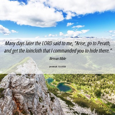 Picture 06 - Jeremiah 13:6 BSB - Many days later the LORD said to me, “Arise, go - Bible Verse Picture