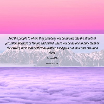 Picture 06 - Jeremiah 14:16 BSB - And the people to whom they prophesy will be - Bible Verse Picture