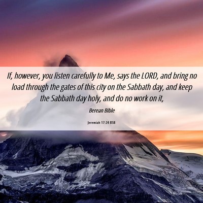 Picture 06 - Jeremiah 17:24 BSB - If, however, you listen carefully to Me, says the - Bible Verse Picture