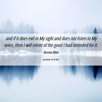 Picture 06 - Jeremiah 18:10 BSB - and if it does evil in My sight and does not - Bible Verse Picture