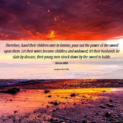 Picture 06 - Jeremiah 18:21 BSB - Therefore, hand their children over to famine; - Bible Verse Picture