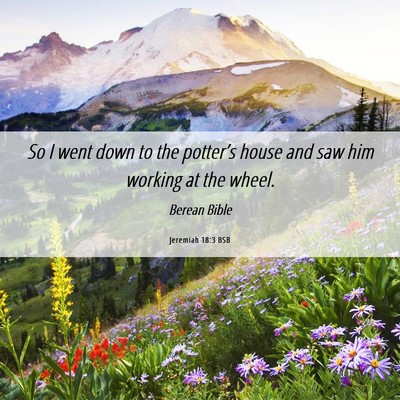 Picture 06 - Jeremiah 18:3 BSB - So I went down to the potter’s house and saw - Bible Verse Picture