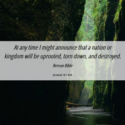 Picture 06 - Jeremiah 18:7 BSB - At any time I might announce that a nation or - Bible Verse Picture