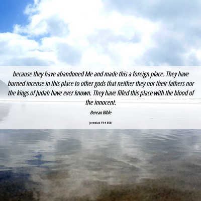 Picture 06 - Jeremiah 19:4 BSB - because they have abandoned Me and made this a - Bible Verse Picture