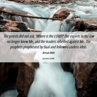 Picture 06 - Jeremiah 2:8 BSB - The priests did not ask, ‘Where is the LORD?’ - Bible Verse Picture