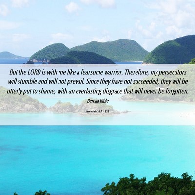 Picture 06 - Jeremiah 20:11 BSB - But the LORD is with me like a fearsome warrior. - Bible Verse Picture