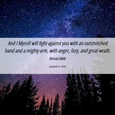 Picture 06 - Jeremiah 21:5 BSB - And I Myself will fight against you with an - Bible Verse Picture