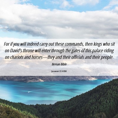 Picture 06 - Jeremiah 22:4 BSB - For if you will indeed carry out these commands, - Bible Verse Picture