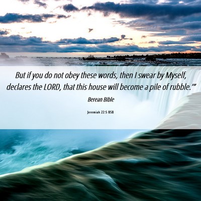 Picture 06 - Jeremiah 22:5 BSB - But if you do not obey these words, then I swear - Bible Verse Picture