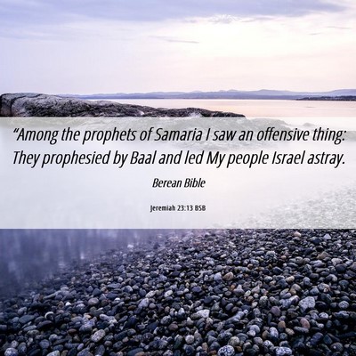 Picture 06 - Jeremiah 23:13 BSB - “Among the prophets of Samaria I saw an - Bible Verse Picture