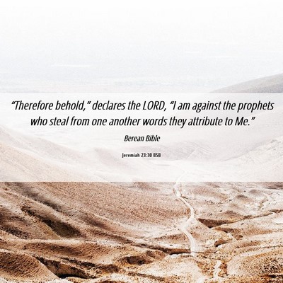 Picture 06 - Jeremiah 23:30 BSB - “Therefore behold,” declares the LORD, “I - Bible Verse Picture