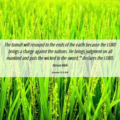 Picture 06 - Jeremiah 25:31 BSB - The tumult will resound to the ends of the earth - Bible Verse Picture