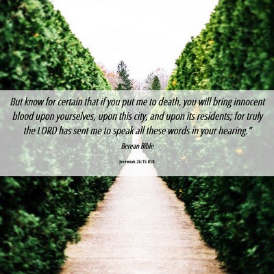 Picture 06 - Jeremiah 26:15 BSB - But know for certain that if you put me to death, - Bible Verse Picture