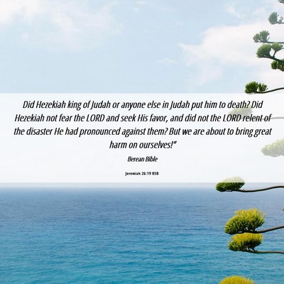 Picture 06 - Jeremiah 26:19 BSB - Did Hezekiah king of Judah or anyone else in - Bible Verse Picture