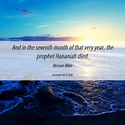 Picture 06 - Jeremiah 28:17 BSB - And in the seventh month of that very year, the - Bible Verse Picture