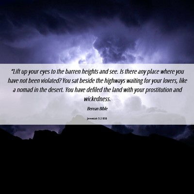 Picture 06 - Jeremiah 3:2 BSB - “Lift up your eyes to the barren heights and - Bible Verse Picture