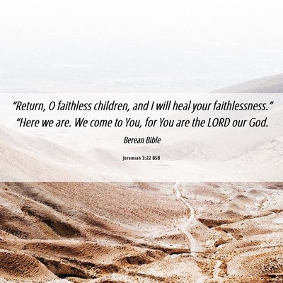 Picture 06 - Jeremiah 3:22 BSB - “Return, O faithless children, and I will heal - Bible Verse Picture