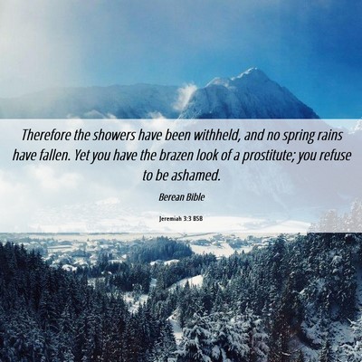 Picture 06 - Jeremiah 3:3 BSB - Therefore the showers have been withheld, and no - Bible Verse Picture
