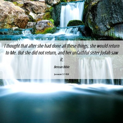 Picture 06 - Jeremiah 3:7 BSB - I thought that after she had done all these - Bible Verse Picture