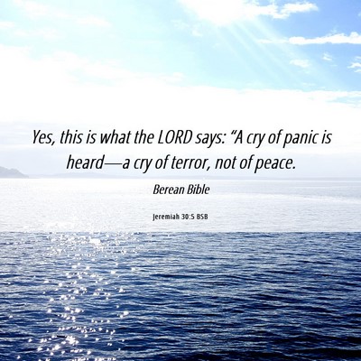 Picture 06 - Jeremiah 30:5 BSB - Yes, this is what the LORD says: “A cry of - Bible Verse Picture