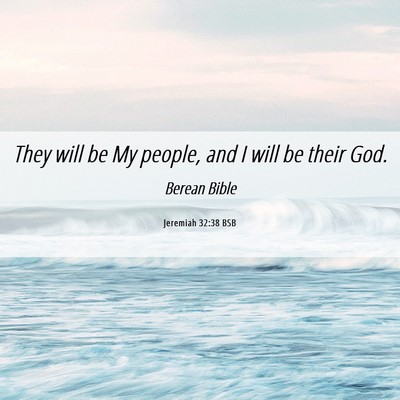 Picture 06 - Jeremiah 32:38 BSB - They will be My people, and I will be their - Bible Verse Picture
