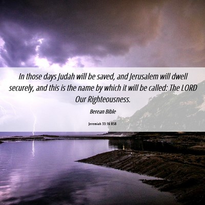 Picture 06 - Jeremiah 33:16 BSB - In those days Judah will be saved, and Jerusalem - Bible Verse Picture
