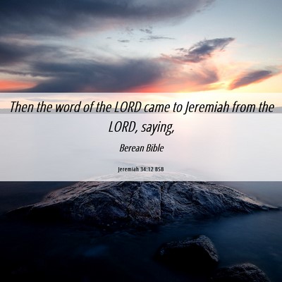Picture 06 - Jeremiah 34:12 BSB - Then the word of the LORD came to Jeremiah from - Bible Verse Picture