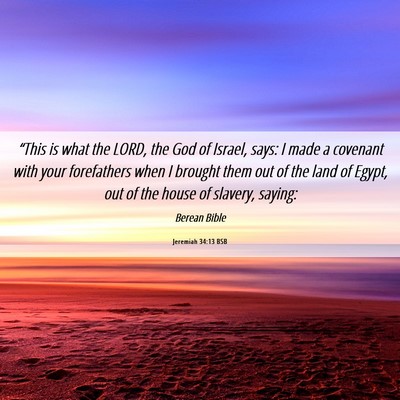 Picture 06 - Jeremiah 34:13 BSB - “This is what the LORD, the God of Israel, - Bible Verse Picture