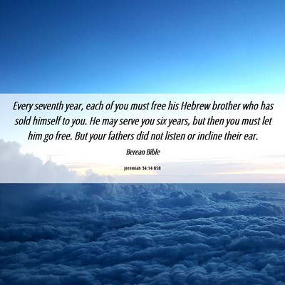Picture 06 - Jeremiah 34:14 BSB - Every seventh year, each of you must free his - Bible Verse Picture