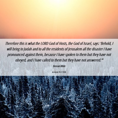 Picture 06 - Jeremiah 35:17 BSB - Therefore this is what the LORD God of Hosts, the - Bible Verse Picture