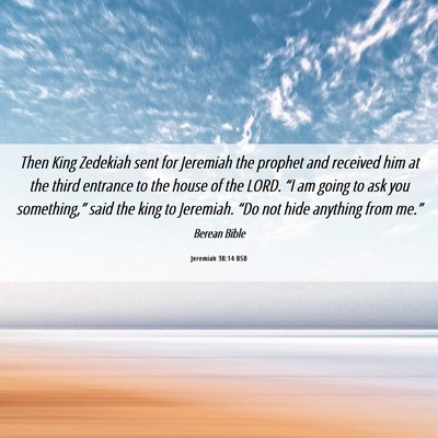 Picture 06 - Jeremiah 38:14 BSB - Then King Zedekiah sent for Jeremiah the prophet - Bible Verse Picture