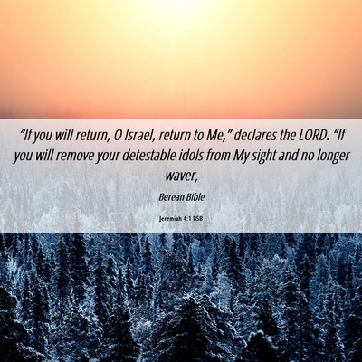 Picture 06 - Jeremiah 4:1 BSB - “If you will return, O Israel, return to Me,” - Bible Verse Picture
