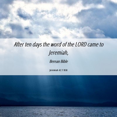 Picture 06 - Jeremiah 42:7 BSB - After ten days the word of the LORD came to - Bible Verse Picture