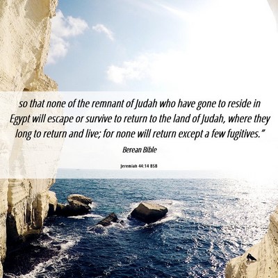 Picture 06 - Jeremiah 44:14 BSB - so that none of the remnant of Judah who have - Bible Verse Picture