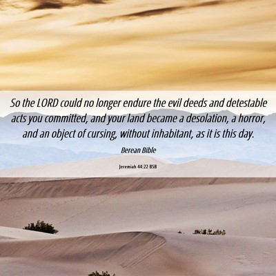 Picture 06 - Jeremiah 44:22 BSB - So the LORD could no longer endure the evil deeds - Bible Verse Picture
